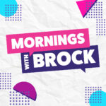 Mornings with Brock - 100.1 GO FM